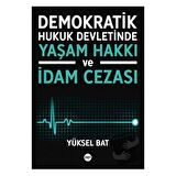 Demokratik Hukuk Devletinde Yaşam Hakkı ve İdam Cezası