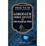 Gördüğüm Derin Devlet ve Neo Haşhaşi FETÖ