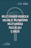 Milletlerarası Kaçakçılık Suçları ve Önlenmesinde Milletlerarası Polis ve Adli İşbirliği / Sırrı Oğuz