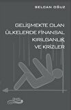 Gelişmekte Olan Ülkelerde Finansal Kırılganlık ve Krizler / Selcan Oğuz