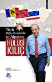 Türk Diplomasisinde Bir Alperen Hulusi Kılıç
