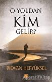 O Yoldan Kim Gelir?