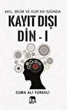 Akıl, Bilim ve Kur'an Işığında Kayıt Dışı Din 1
