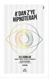 İlk Adımlar - A’dan Z’ye Hipnoterapi (2. Kitap)