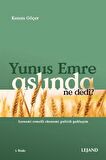 Yunus Emre Aslında Ne Dedi?