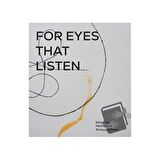 For Eyes That Listen