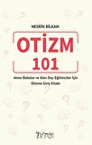 OTİZM 101 Anne-Babalar ve Alan Dışı Eğitimciler İçin Otizme Giriş Kitabı