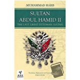 Sultan Abdulhamid 2 - The Last Great Ottoman Sultan