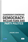 Cameroon's Emerging Democracy: Mezam Fons and Party Politics