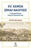 XV. Asırda Simav Nahiyesi II. Bayezid Dönemi Sosyal ve Ekonomik Yapı