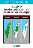 Filistin’in İsrailleştirilmesi ve İsrail’in 2097 Stratejisi
