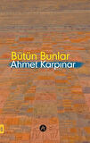Bütün Bunlar / Ahmet Karpınar