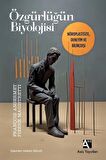 Özgürlüğün Biyolojisi & Nöroplastisite, Deneyim ve Bilinçdışı / François Ansermet