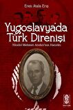 Yugoslavya'da Türk Direnişi & Yücelci Mehmet Arıdıcı'nın Hatıratı / Eren Atala Eriş