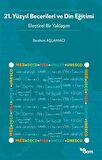 21. Yüzyıl Becerileri ve Din Eğitimi - Eleştirel Bir Yaklaşım