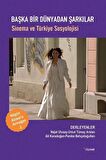 Başka Dünyadan Şarkılar - Sinema ve Türkiye Sosyolojisi
