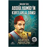 Gençler İçin Abdülhamid’in Kurtlarla Dansı