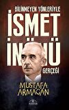 BİLİNMEYEN YÖNLERİYLE İSMET İNÖNÜ GERÇEĞİ