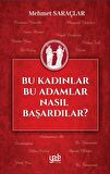 Bu Kadınlar Bu Adamlar Nasıl Başardılar?