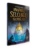 İhtişamdan Felakete Anadolu Selçuklu Sultanları