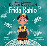 Frida Kahlo - Dünyaya Yön Veren Dünün Küçükleri