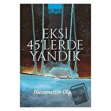 Eksi 45'lerde Yandık