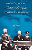 Atatürk'ün Can Dostu Salih Bozok Atatürk'ü Anlatıyor / Salih Bozok