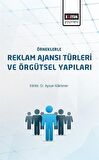 Örneklerle Reklam Ajansı Türleri ve Örgütsel Yapıları