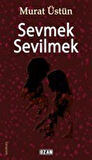 Sevmek Sevilmek / Murat Üstün