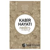 Kabir Hayatı Nedir Ne Değildir?