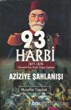 93 Harbi - Aziziye Şahlanışı 1877 - 1878