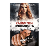 Kalbim Seni Unutmuşken