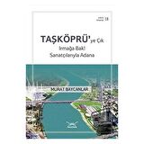 Taşköprüye Çık Irmağa Bak! Sanatçılarıyla Adana