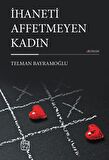 İhaneti Affetmeyen Kadın - Telman Bayramoğlu