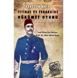 İttihat ve Terakkide Hükümet Oyunu