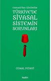 Osmanlı’dan Günümüze Türkiye’de Siyasal Sistemin Sorunları