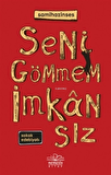 Seni Gömmem İmkansız