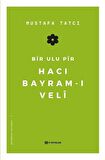 Bir Ulu Pir Hacı Bayram-ı Veli