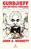 Gurdjieff: Yeni Bir Dünya Yaratmak