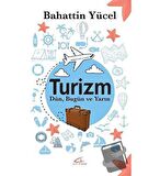 Turizm - Dün Bugün ve Yarın