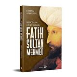 Bir Cihan Hükümdarı Fatih Sultan Mehmed