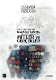Sovyet Devrindeki Kazakistan'da Tarih Yazıcılığı: Mitler ve Gerçekler