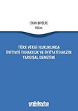 Türk Vergi Hukukunda İhtiyati Tahakkuk ve İhtiyati Haczin Yargısal Denetimi