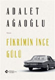 Fikrimin İnce Gülü / Adalet Ağaoğlu