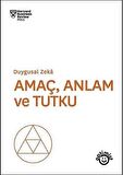 Amaç Anlam ve Tutku