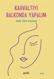 Kahvaltıyı Balkonda Yapalım / Deniz Özen Başaran