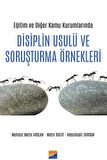 Eğitim ve Diğer Kamu Kurumlarında Disiplin Usulü ve Soruşturma Örnekleri