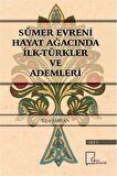 Sümer Evreni Hayat Ağacında İlk Türkler ve Ademleri Cilt 1