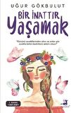 Bir İnattır Yaşamak