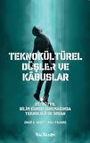 Teknokültürel Düşler ve Kabuslar